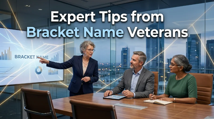 expert-tips-from-bracket-name-veterans