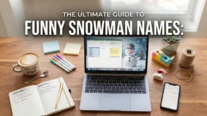 The Ultimate Guide to Funny Snowman Names: